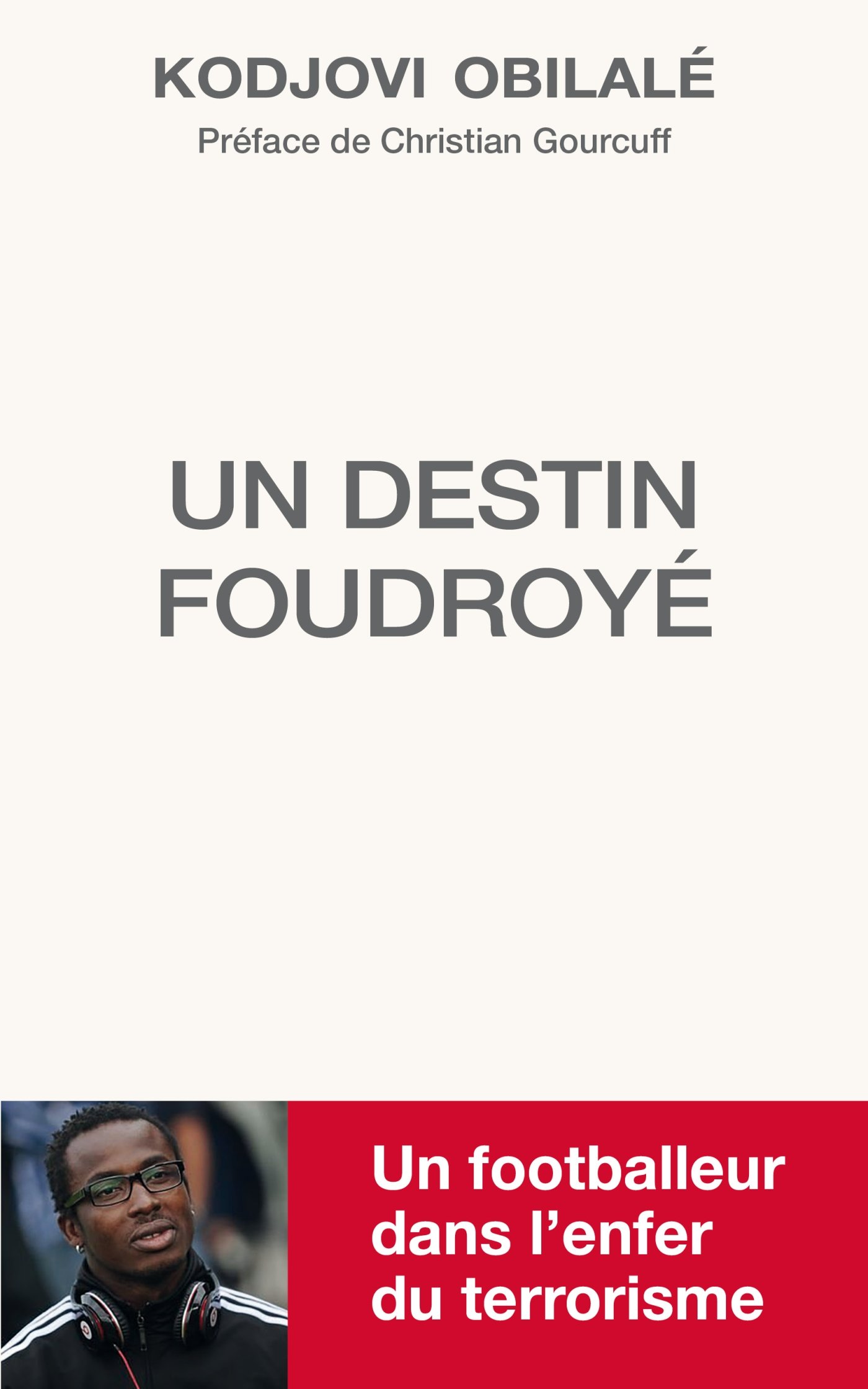 Kodjovi Obilalé - Un destin foudroyé: Un footballeur dans l'enfer du terrorisme (French Edition)