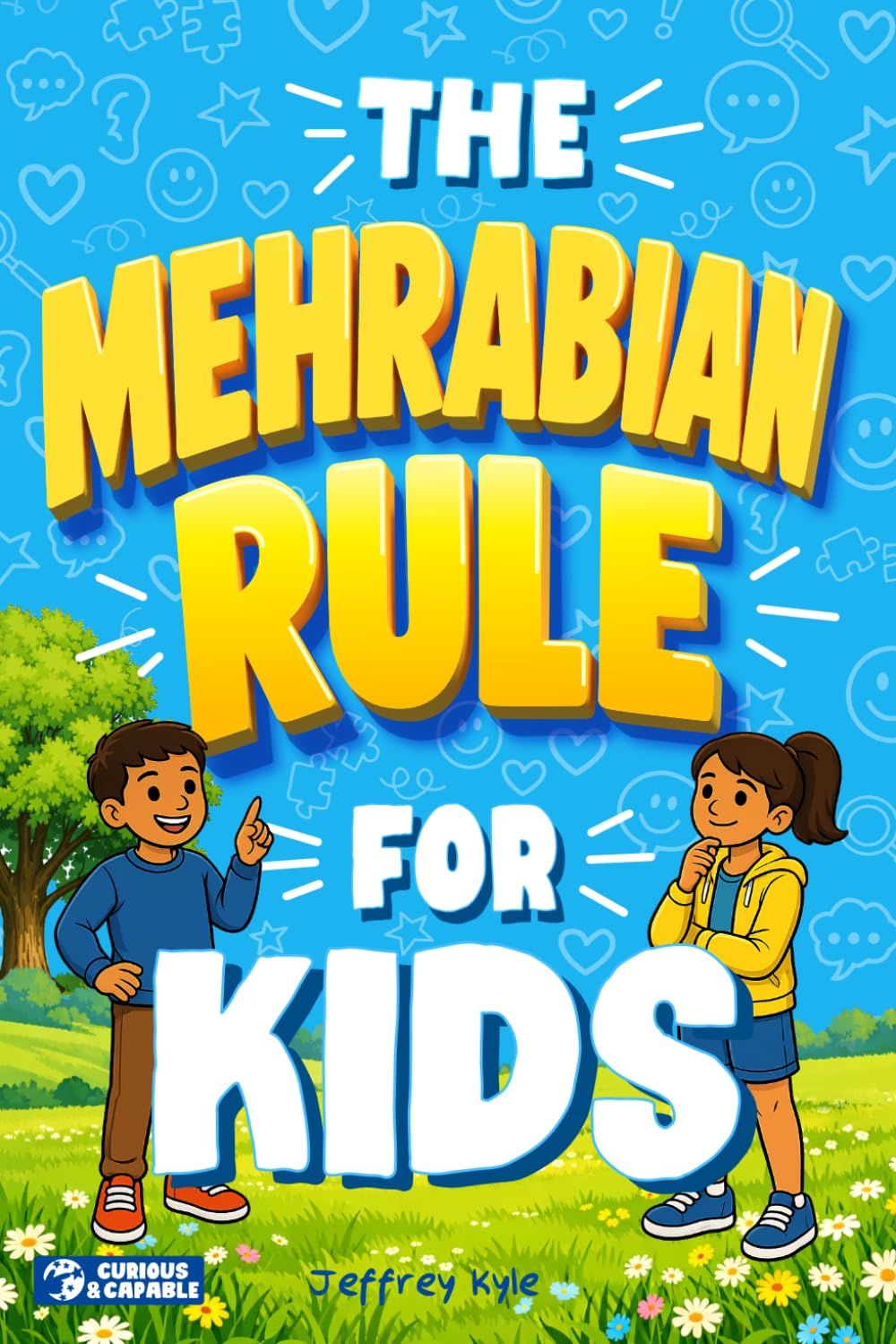 The Mehrabian Rule for Kids: Teaching Kids Body Language, Emotional Expression, and Social Confidence Through Real-Life Communication Skills