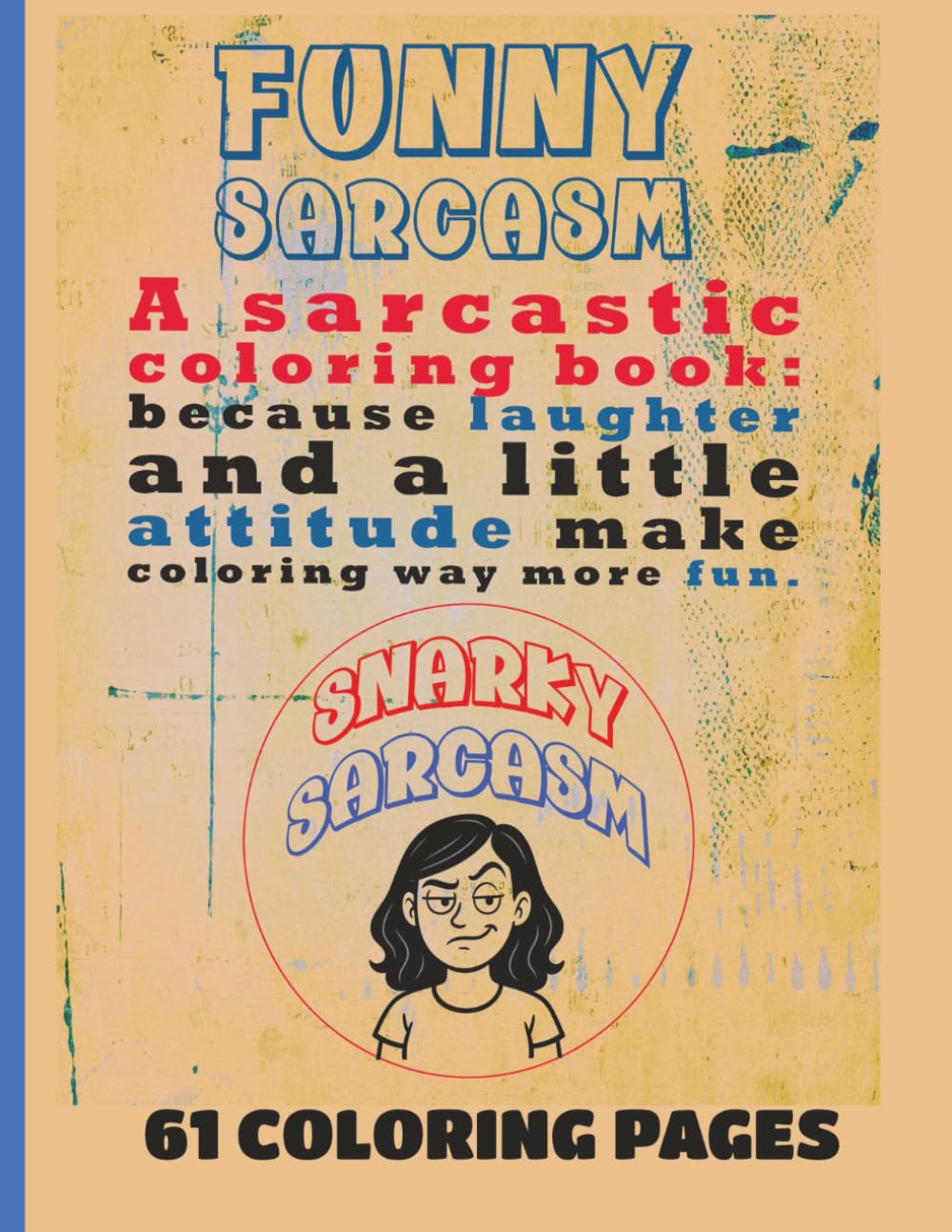 Funny Sarcasm: A Sarcastic Coloring Book