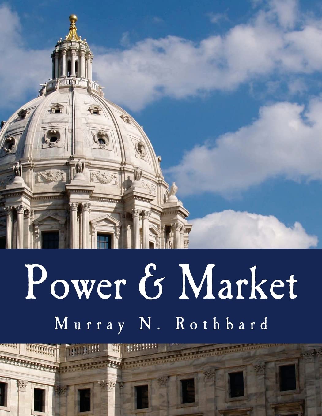 Power & Market: Government and the Economy: Murray N. Rothbard, Murray ...