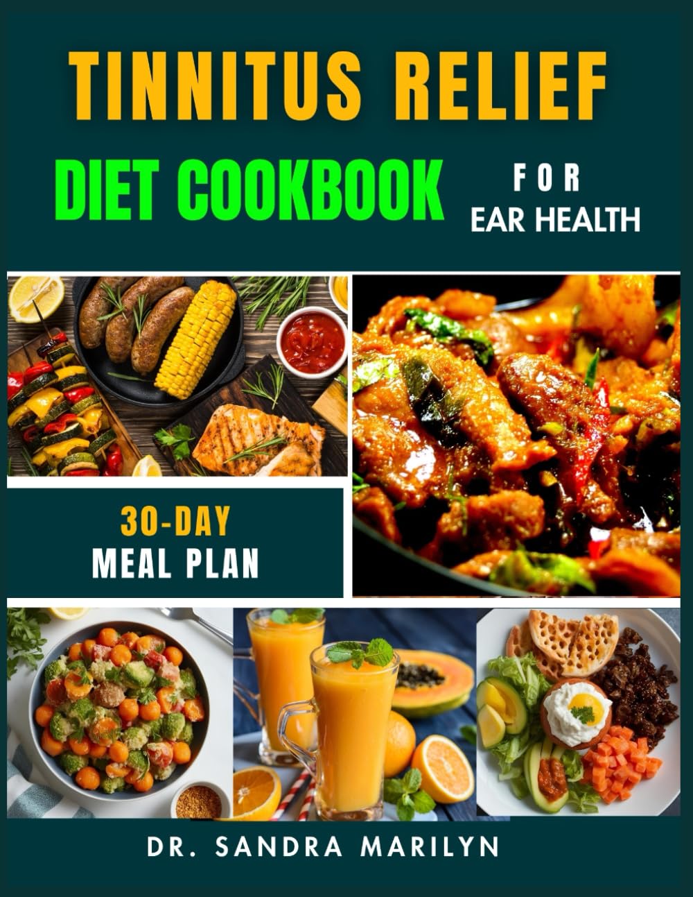 TINNITUS RELIEF DIET COOKBOOK FOR EAR HEALTH: Proven Strategies, 75+ Nutrient-Dense Recipes, and Natural Approaches to Soothe Ringing Ears, Support Hearing, and Improve Overall Wellness