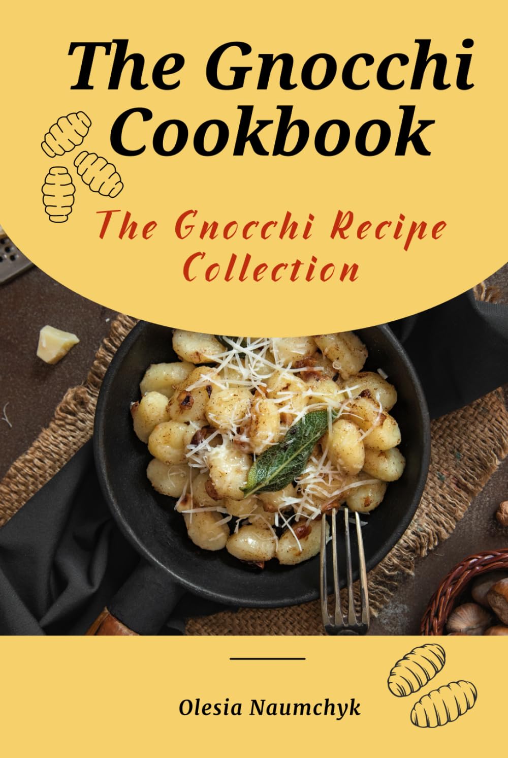 The Gnocchi Cookbook: The Gnocchi Recipe Collection