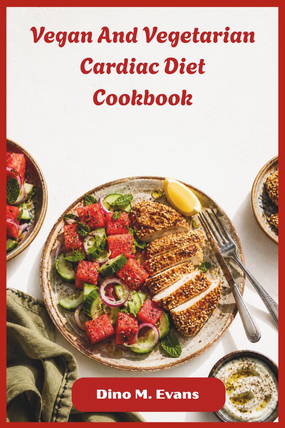 Vegan And Vegetarian Cardiac Diet Cookbook: Wholesome, Flavor-Packed Dishes to Strengthen Circulation, Slash Inflammation & Add Years to Your Life