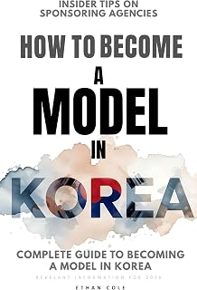 How to Become a Model in Korea: Complete Guide to Become a Model in Korea. Insider Tips on Sponsoring Agencies
