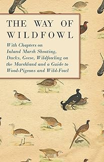 Sponsored Ad - The Way of Wildfowl: With Chapters on Inland Marsh Shooting, Ducks, Geese, Wildfowling on the Marshland and...