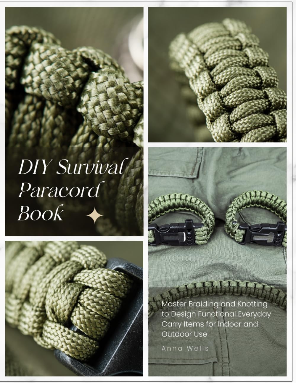 DIY Survival Paracord Book: Master Braiding and Knotting to Design Functional Everyday Carry Items for Indoor and Outdoor Use