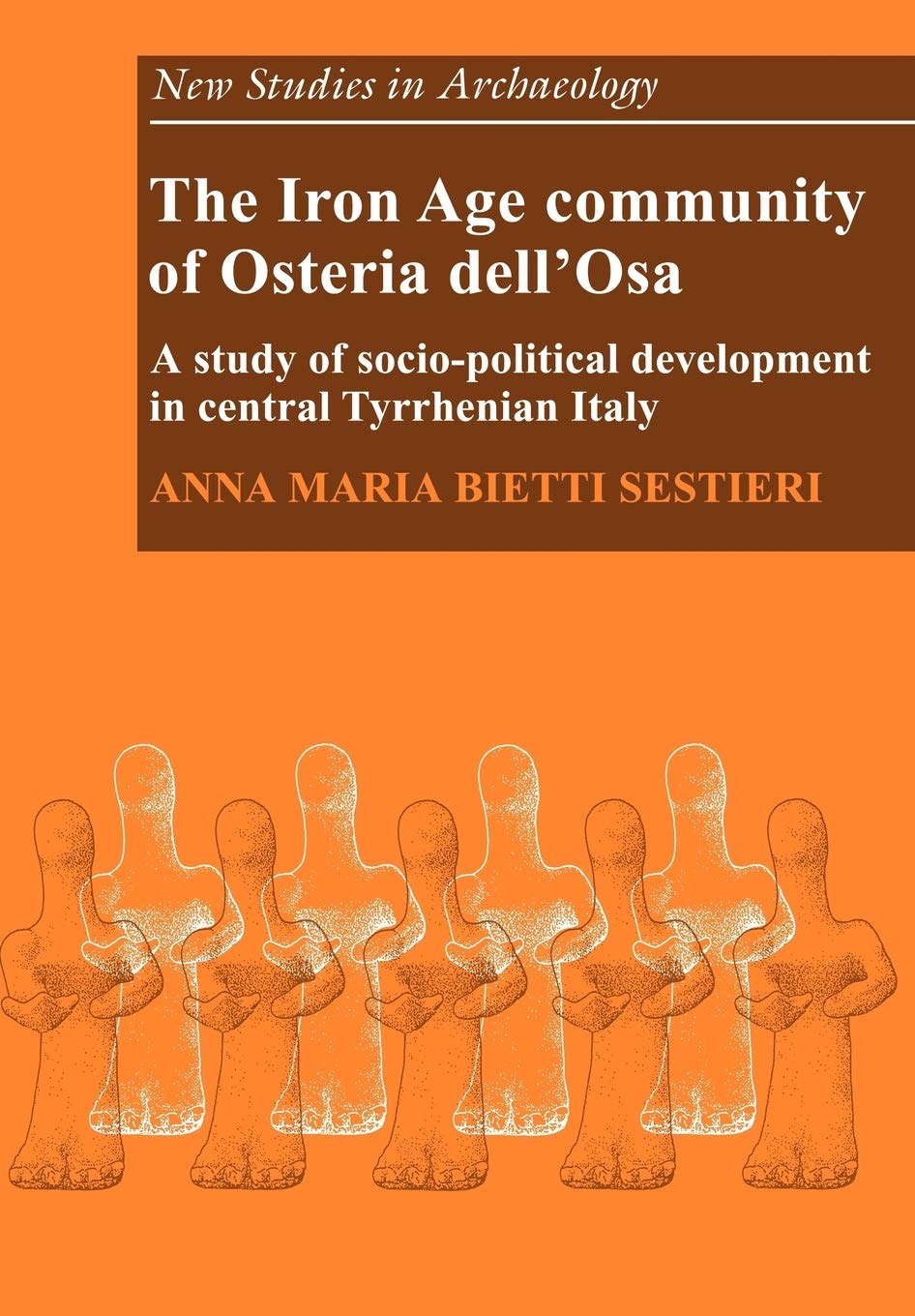 The Iron Age Community of Osteria dell'Osa: A Study of Socio-political Development in Central Tyrrhenian Italy