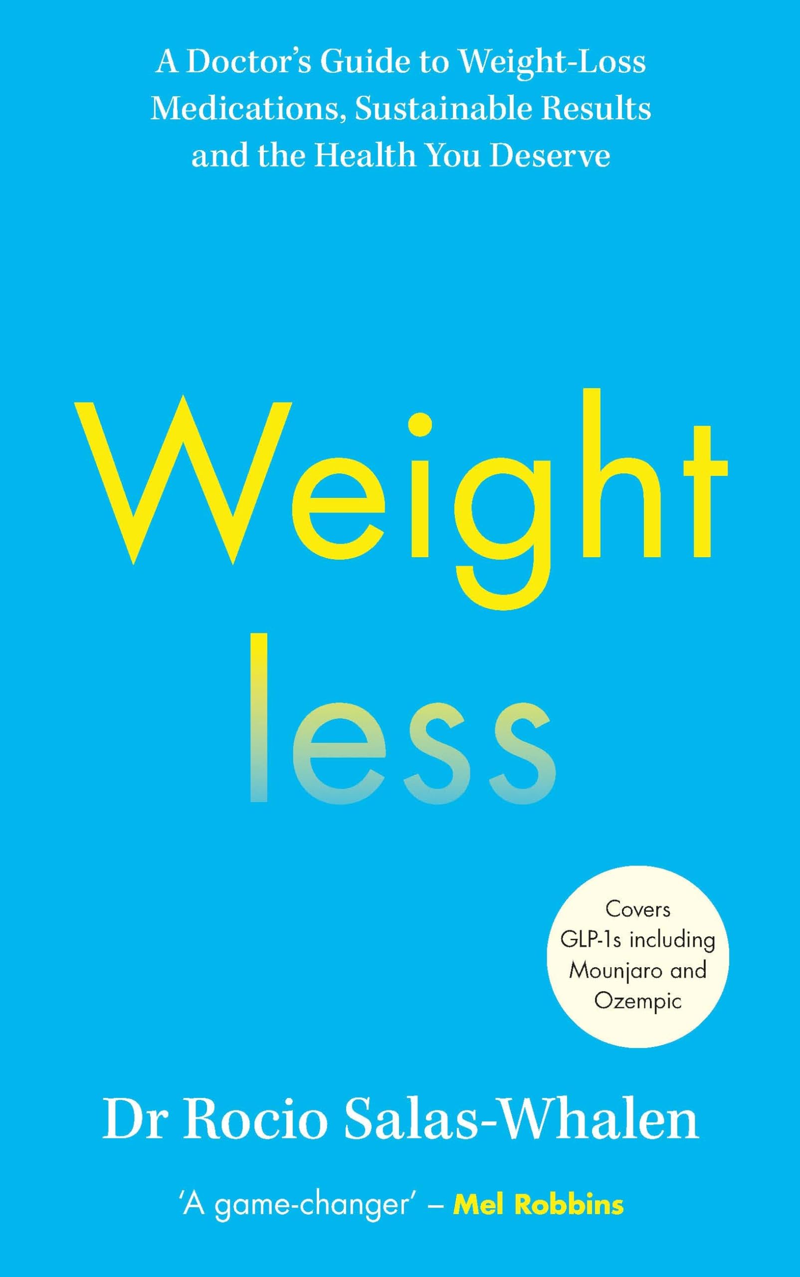 Weightless: A Doctor’s Guide to Weight-Loss Medications, Sustainable Results and the Health You Deserve