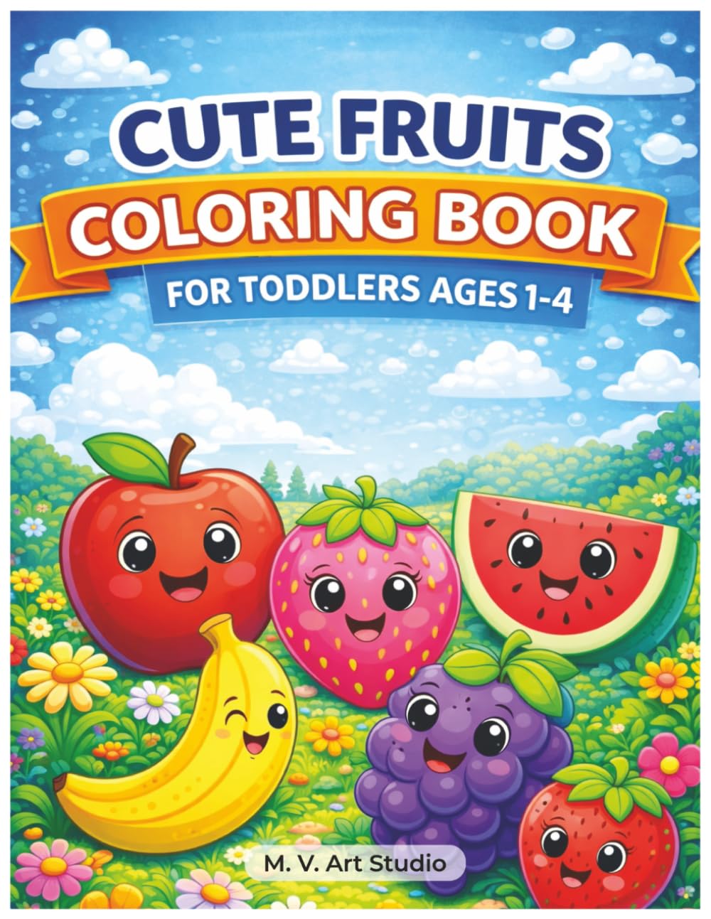 Cute Fruits Coloring Book for Toddlers Ages 1-4: Big and Easy Coloring Pages with Simple, Cute Fruit Characters for Early Learning and Fun (Cute Toddler Coloring Books)