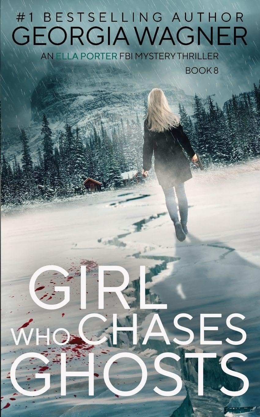 Girl Who Chases Ghosts: 8 (An Ella Porter FBI Mystery Thriller)