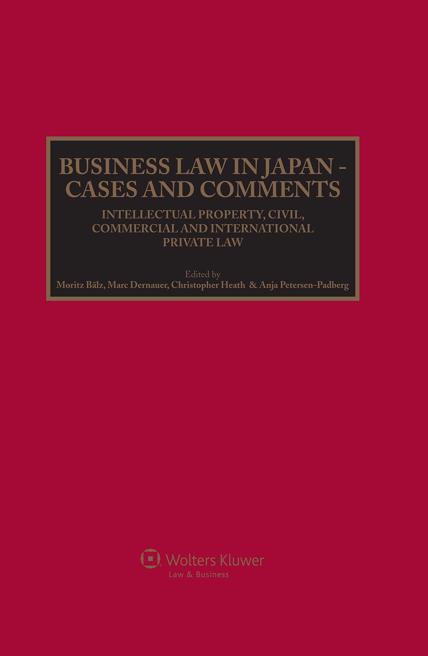 Business Law in Japan: Cases and Comments. Intellectual Property, Civil, Commercial and International Private Law