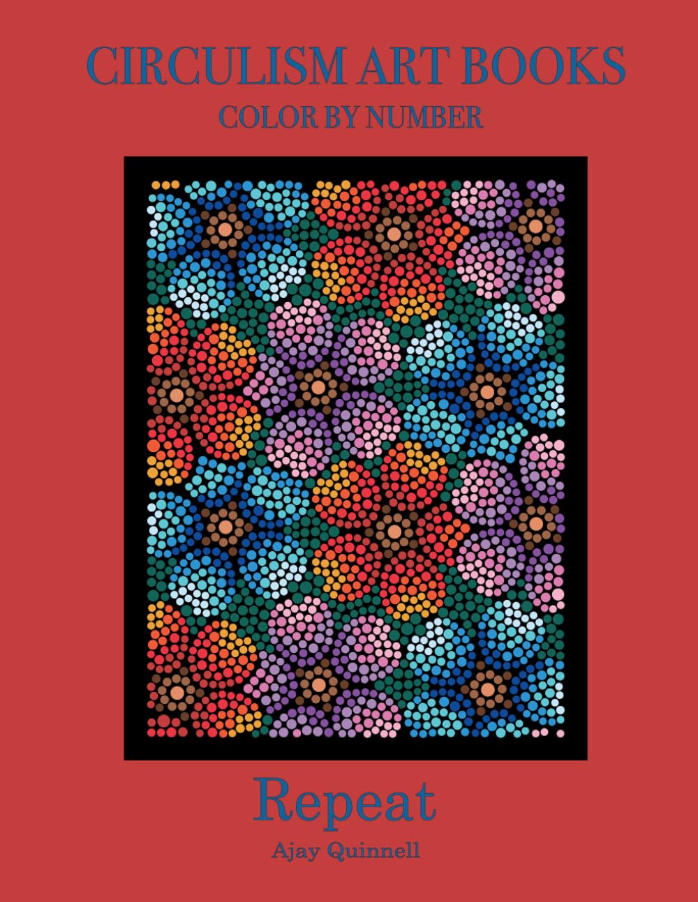 Repeat - Color By Number Circulism Book : Superior paper edition