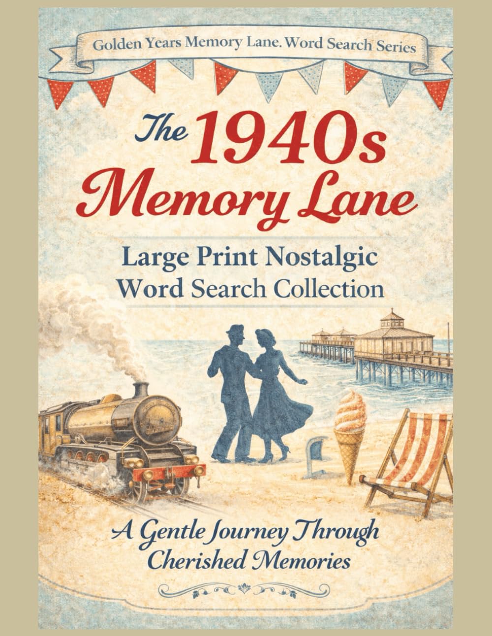 The 1940s Memory Lane: Large Print Nostalgic Word Search Collection for Seniors, Retirees & 1940s Memories (Golden Years Memory Lane Word Search Series)