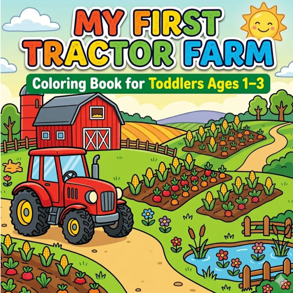 My First Tractor Farm Coloring Book for Toddlers Ages 1–3: Easy Farm Scene Coloring Pages with Tractors, Barns and Crops for Little Kids (Little Farm Tractor Series)
