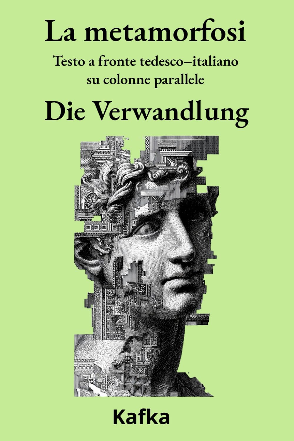 La metamorfosi - Die Verwandlung: Testo a fronte tedesco–italiano su colonne parallele (Classici tedeschi - testi a fronte su colonne parallele)