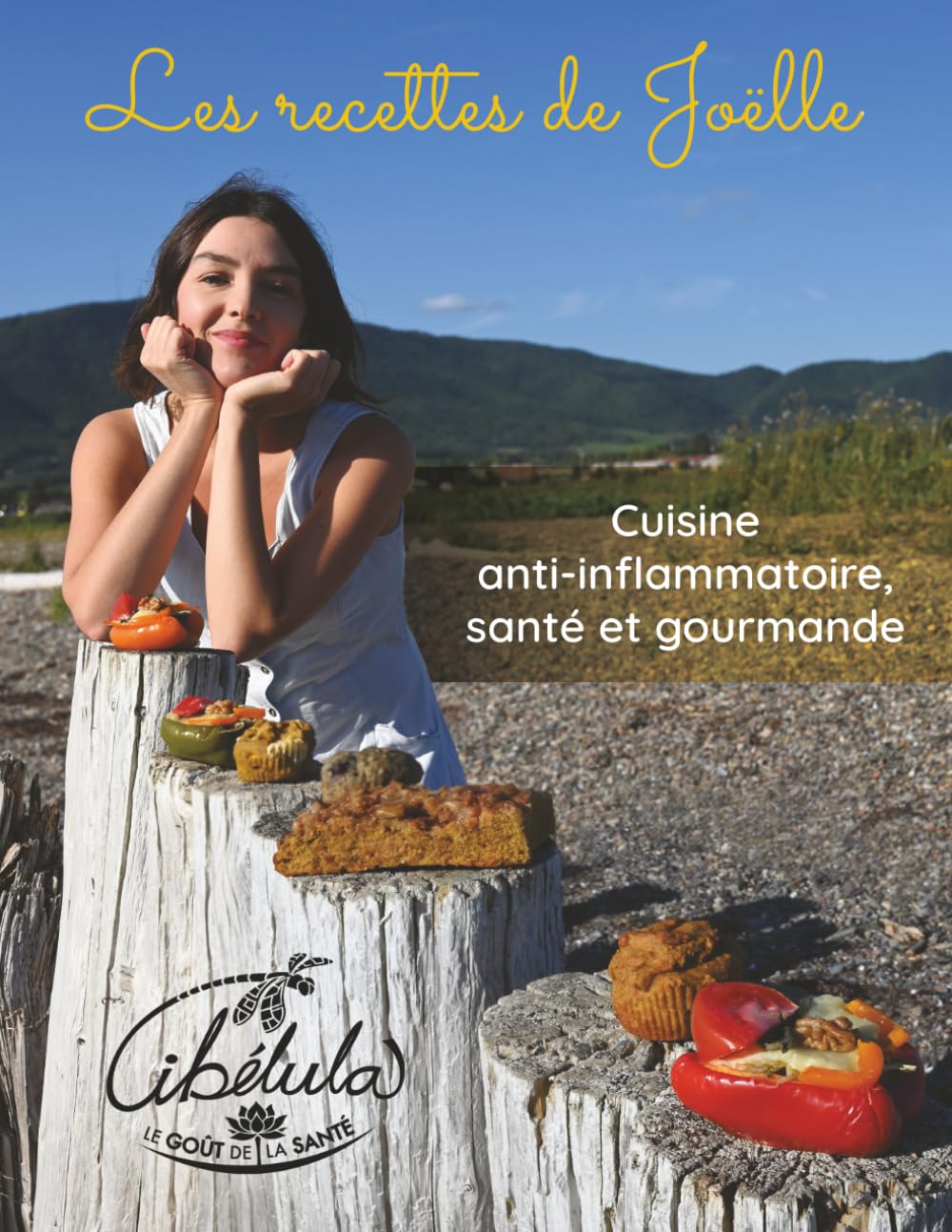 Les recettes de Joëlle: Cuisine anti-inflammatoire, santé et gourmande