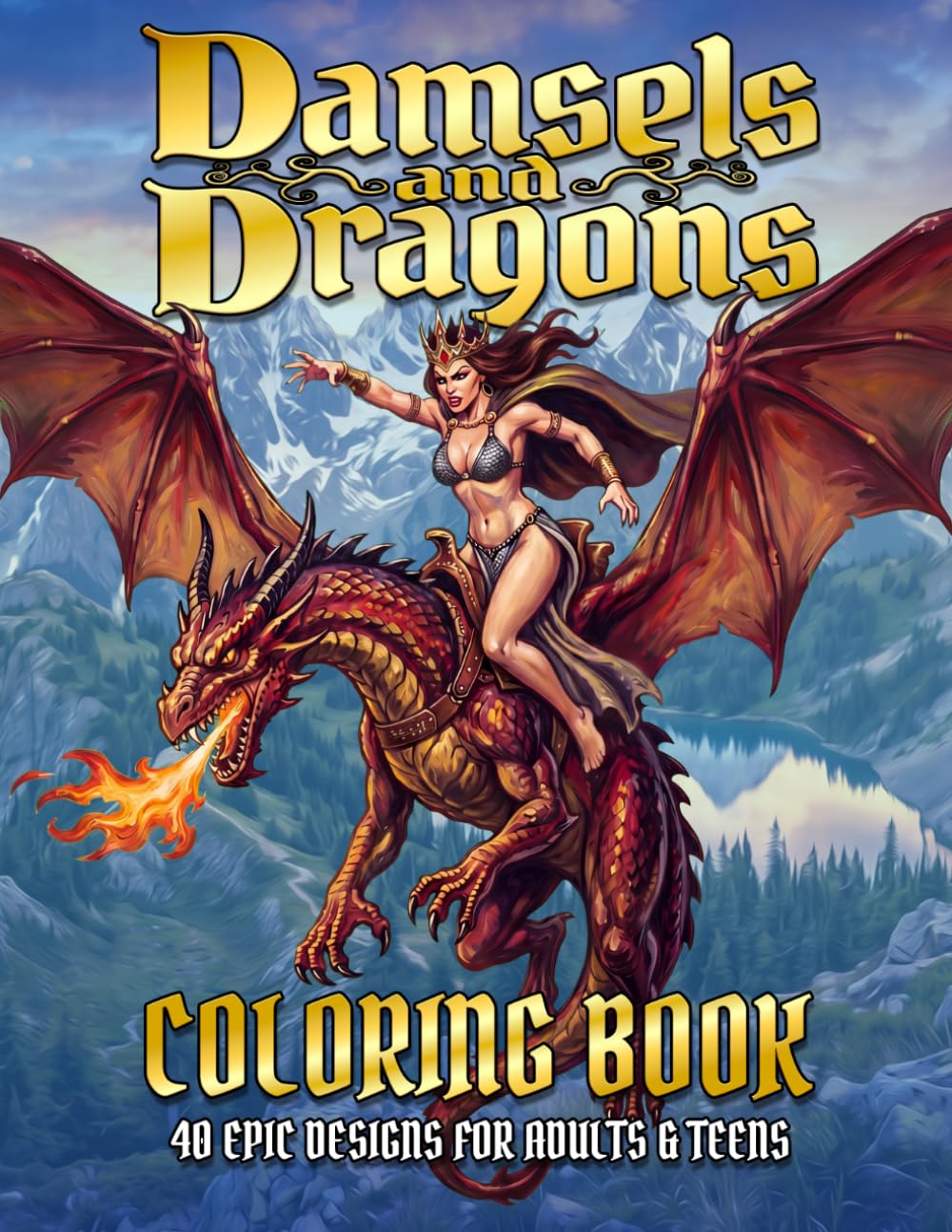 Damsels and Dragons: 40 Fantasy Coloring Pages Filled with Dragons, Beautiful Maidens, Magic, and Legendary Heroes