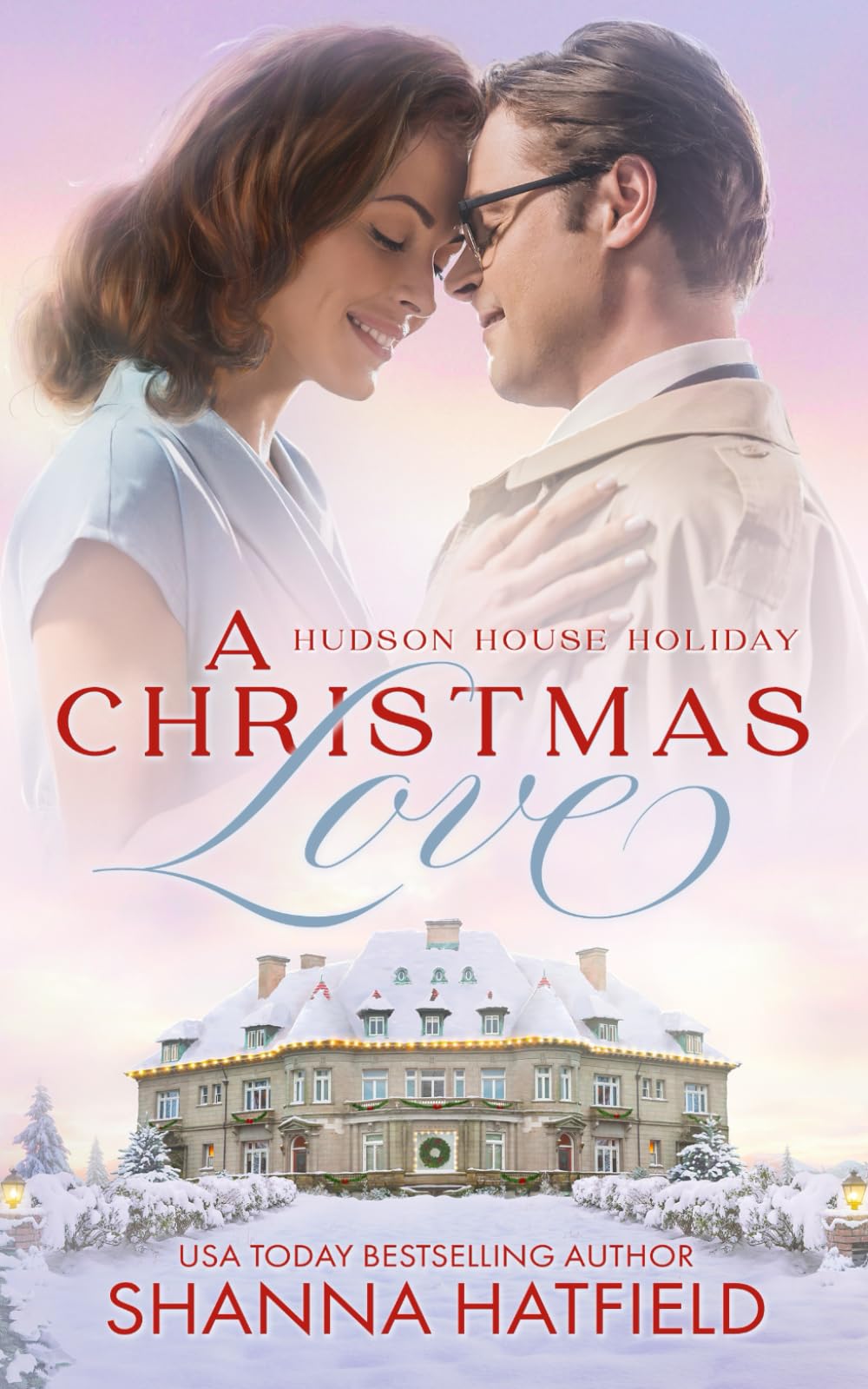 A Christmas Love: A Wholesome Holiday Romance: 3 (Hudson House Holiday)