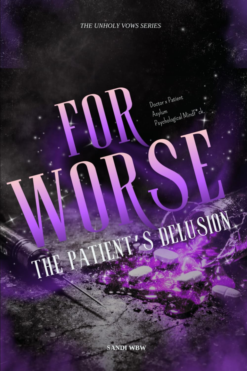 FOR WORSE: The Patient’s Delusion (The Unholy Vows)