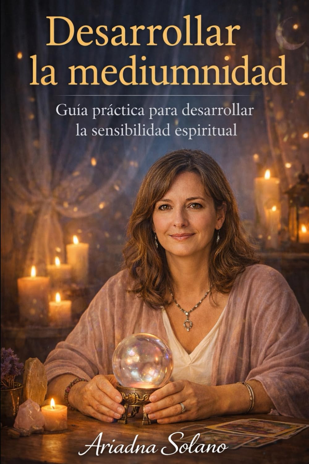 Desarrollar la mediumnidad: Guía práctica para desarrollar la sensibilidad espiritual