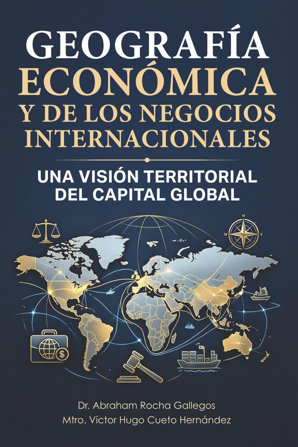 Geografía Económica y Negocios Internacionales: Una Visión Territorial del Capital Global