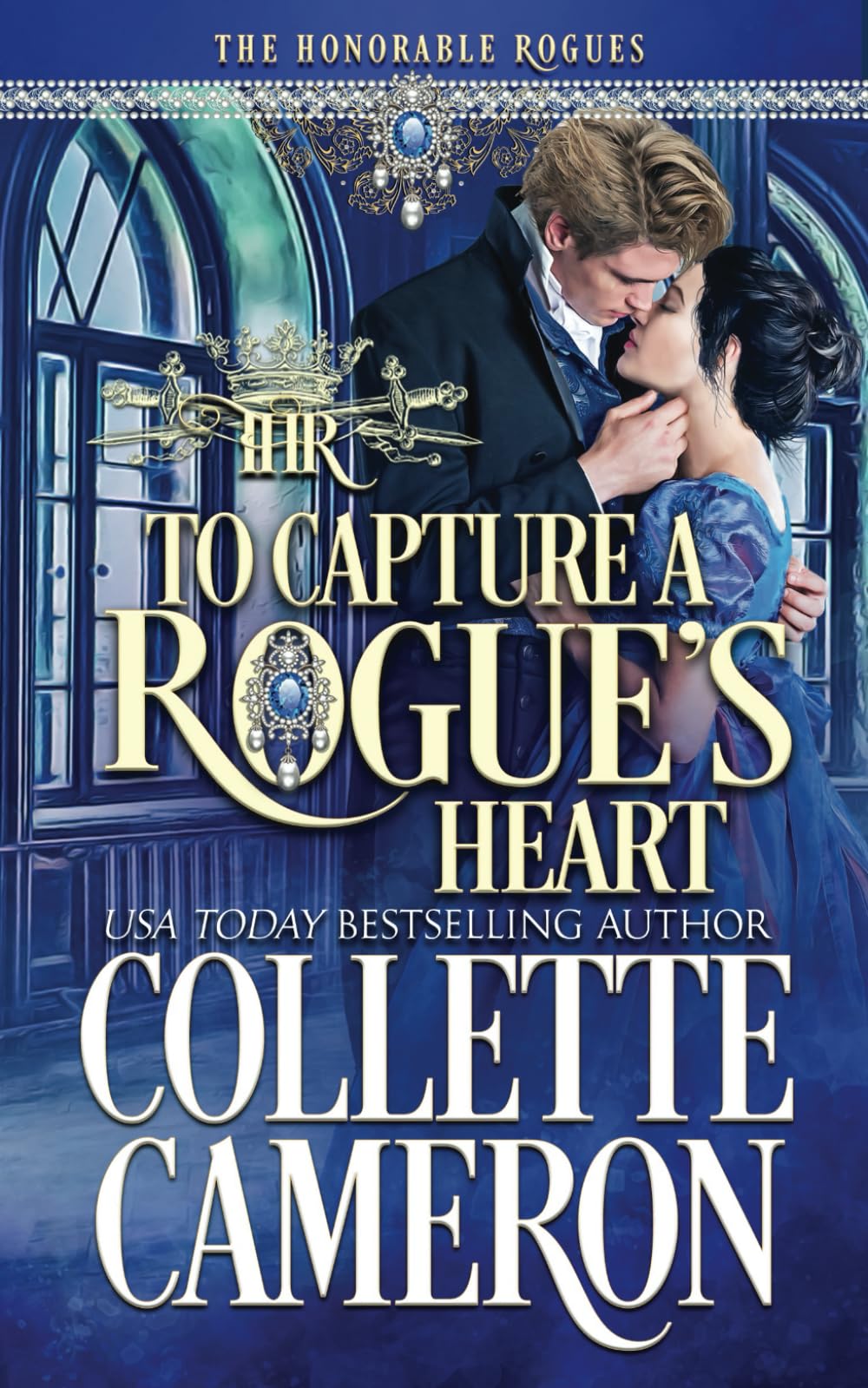 To Capture A Rogue's Heart: A Historical Regency Romance (The Honorable Rogues®)