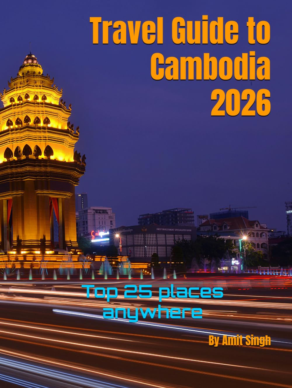 Travel Guide to Cambodia 2026: Top 25 places anywhere (Travel guide to the world 2026)