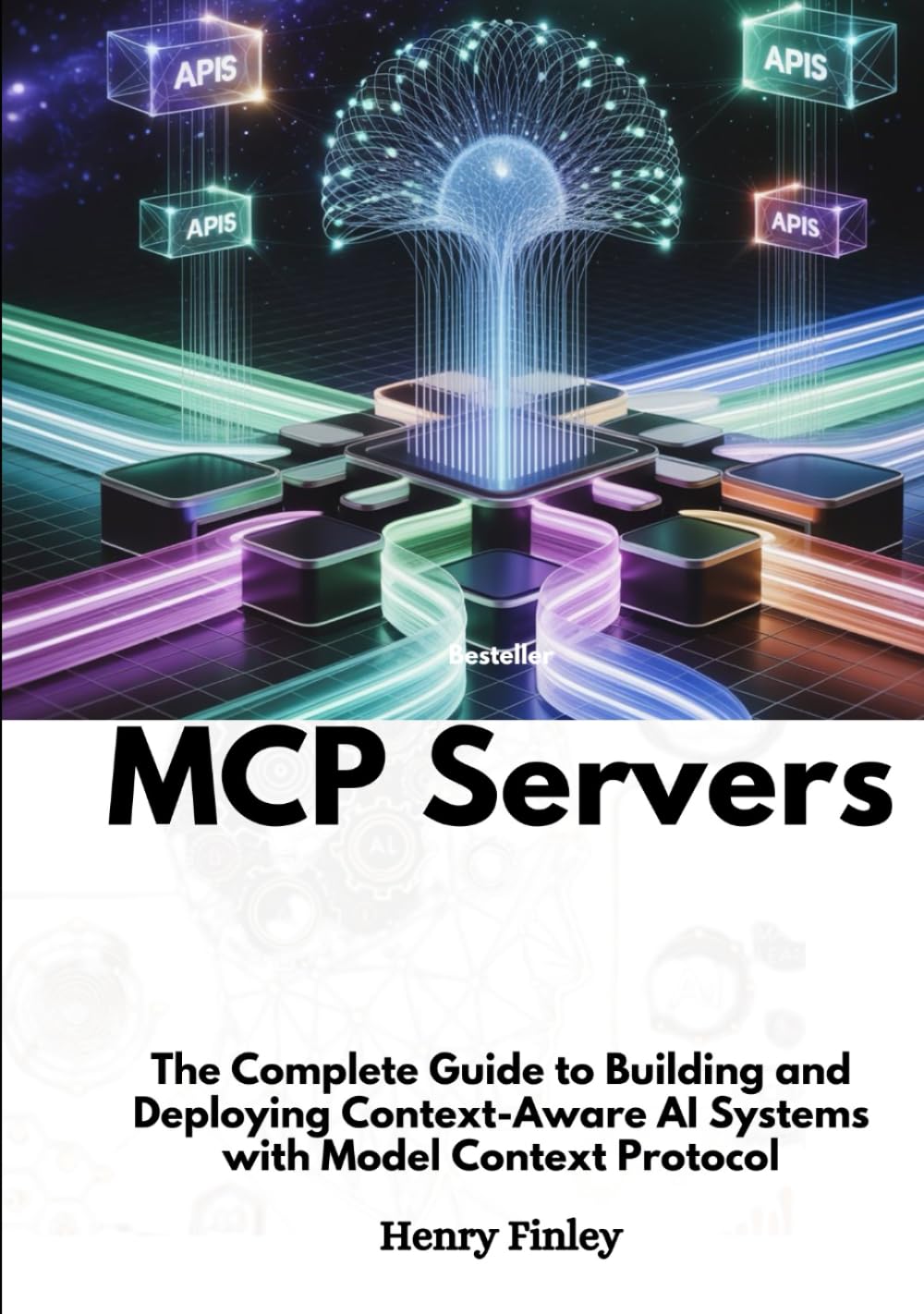 Mcp Servers: The Complete Guide to Building and Deploying Context-Aware AI Systems with Model Context Protocol