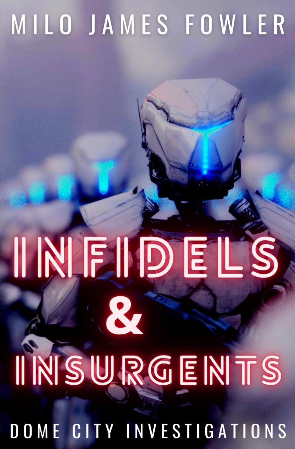 Infidels & Insurgents: 2 (Dome City Investigations)