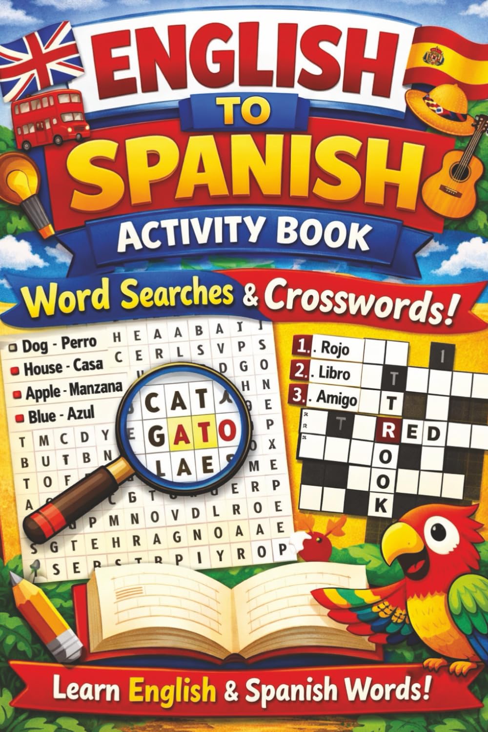 English to Spanish Activity Book: Learn Spanish with Word Searches & Crosswords, A Fun and Engaging Spanish Learning Activity Book for Beginners, ... (The Language Builder Activity Book Series)
