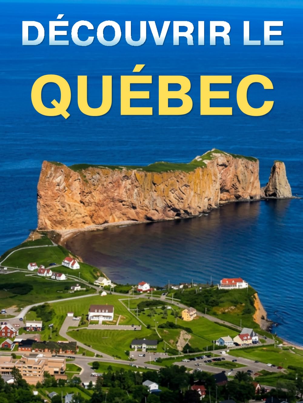 Découvrir le Québec: Un beau livre de photographies sur les merveilles de la belle province