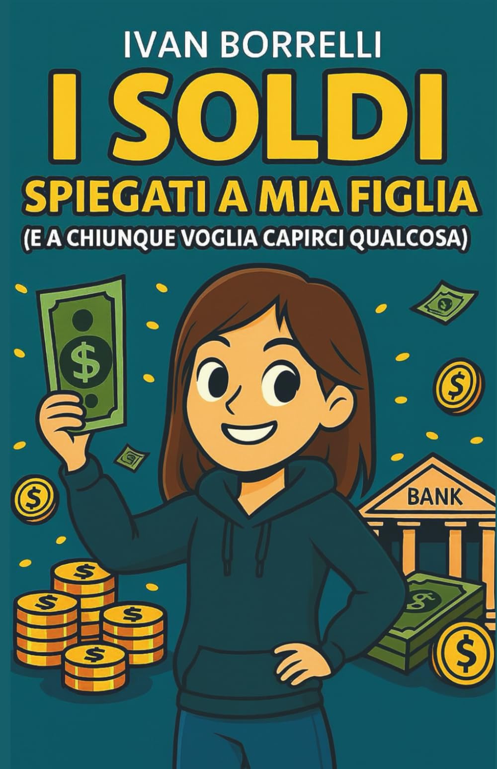 I soldi spiegati a mia figlia (e a chiunque voglia capirci qualcosa)