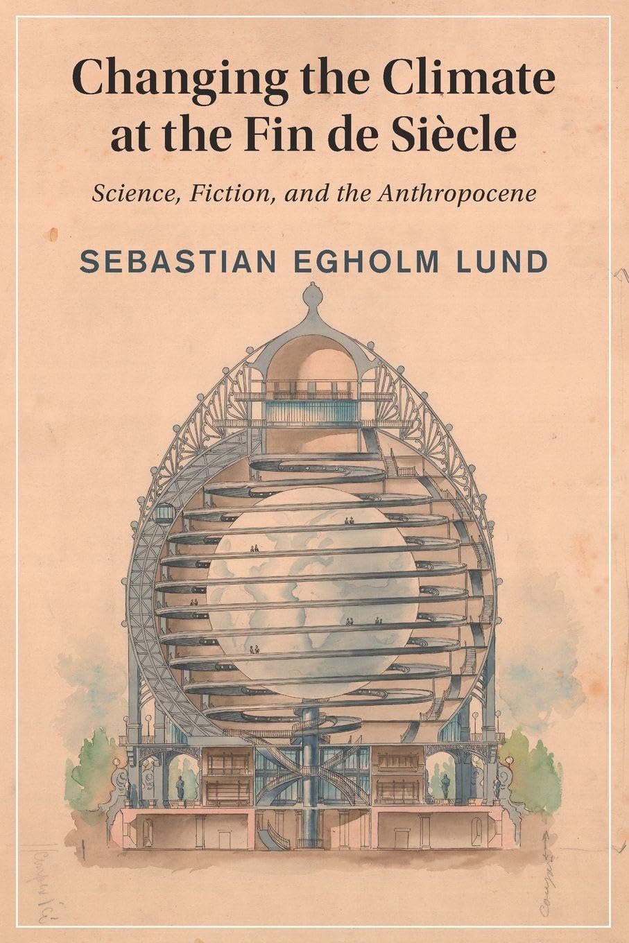 Changing the Climate at the Fin de Siecle: Science, Fiction, and the Anthropocene (Cambridge Studies in Nineteenth-Century Literature and Culture)