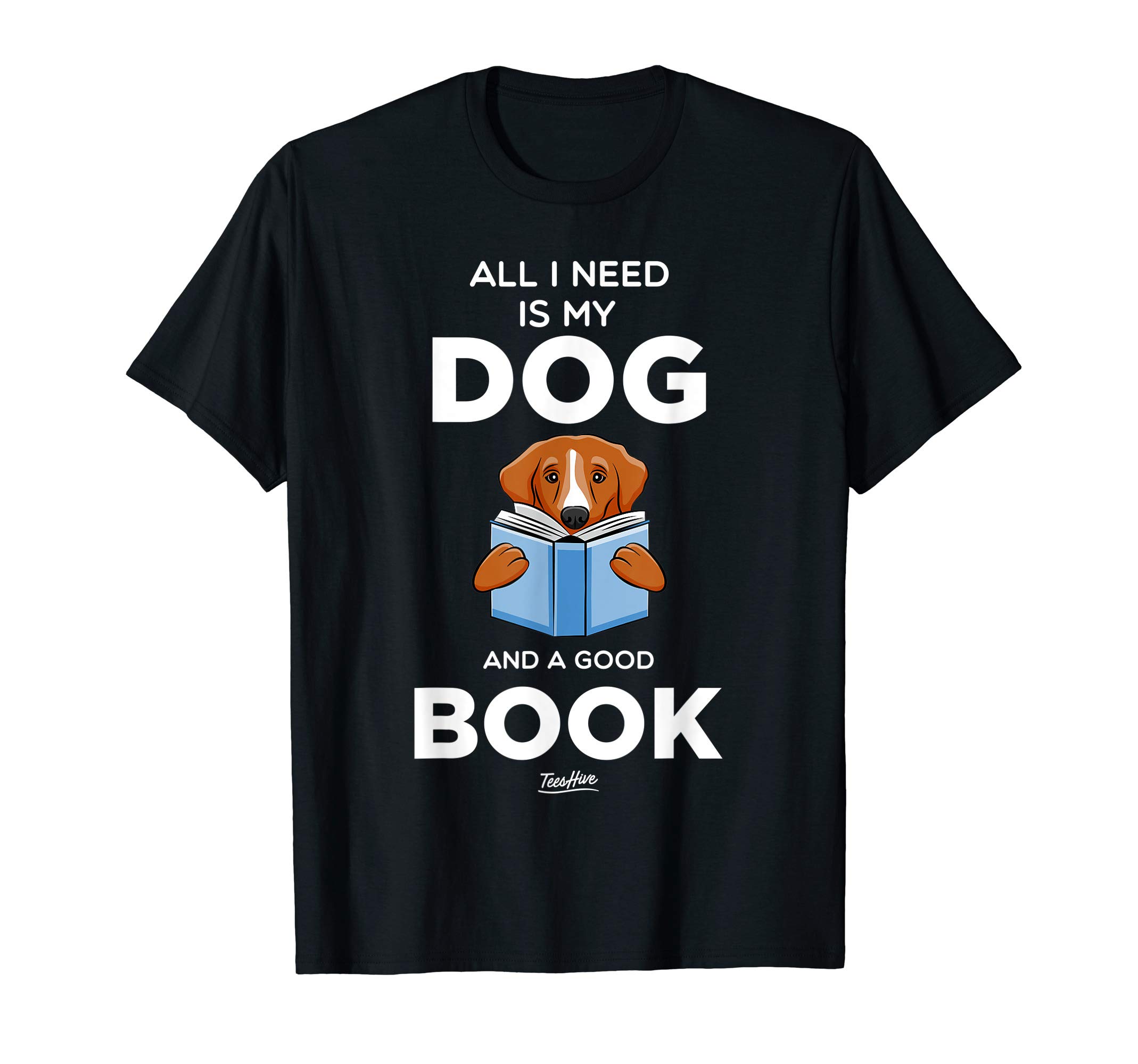 All I Need Is My Dog And a Good Book T-Shirt