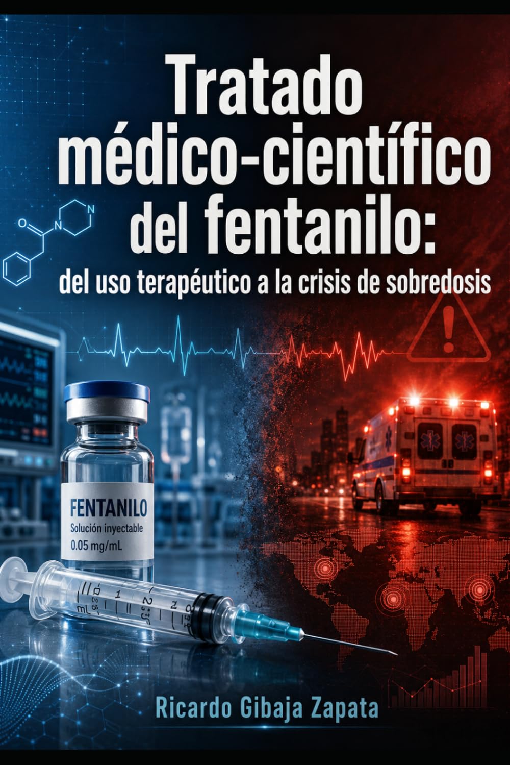 Tratado médico-científico del fentanilo: del uso terapéutico a la crisis de sobredosis