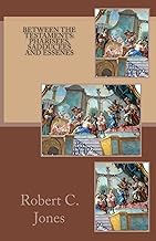 Between the Testaments: Pharisees, Sadducees and Essenes