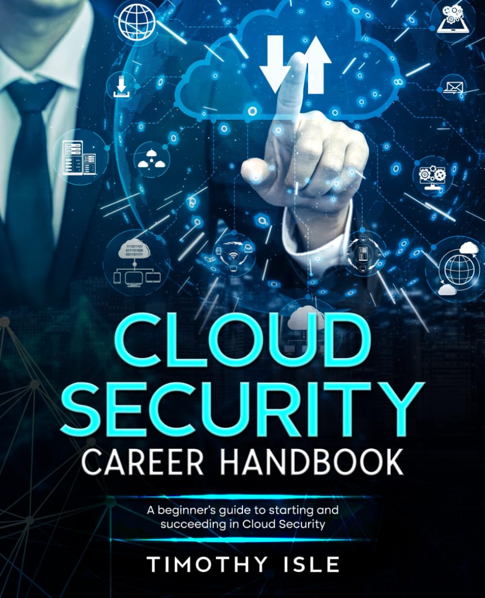 Cloud Security Career Handbook: A beginner's guide to starting and succeeding in Cloud Security