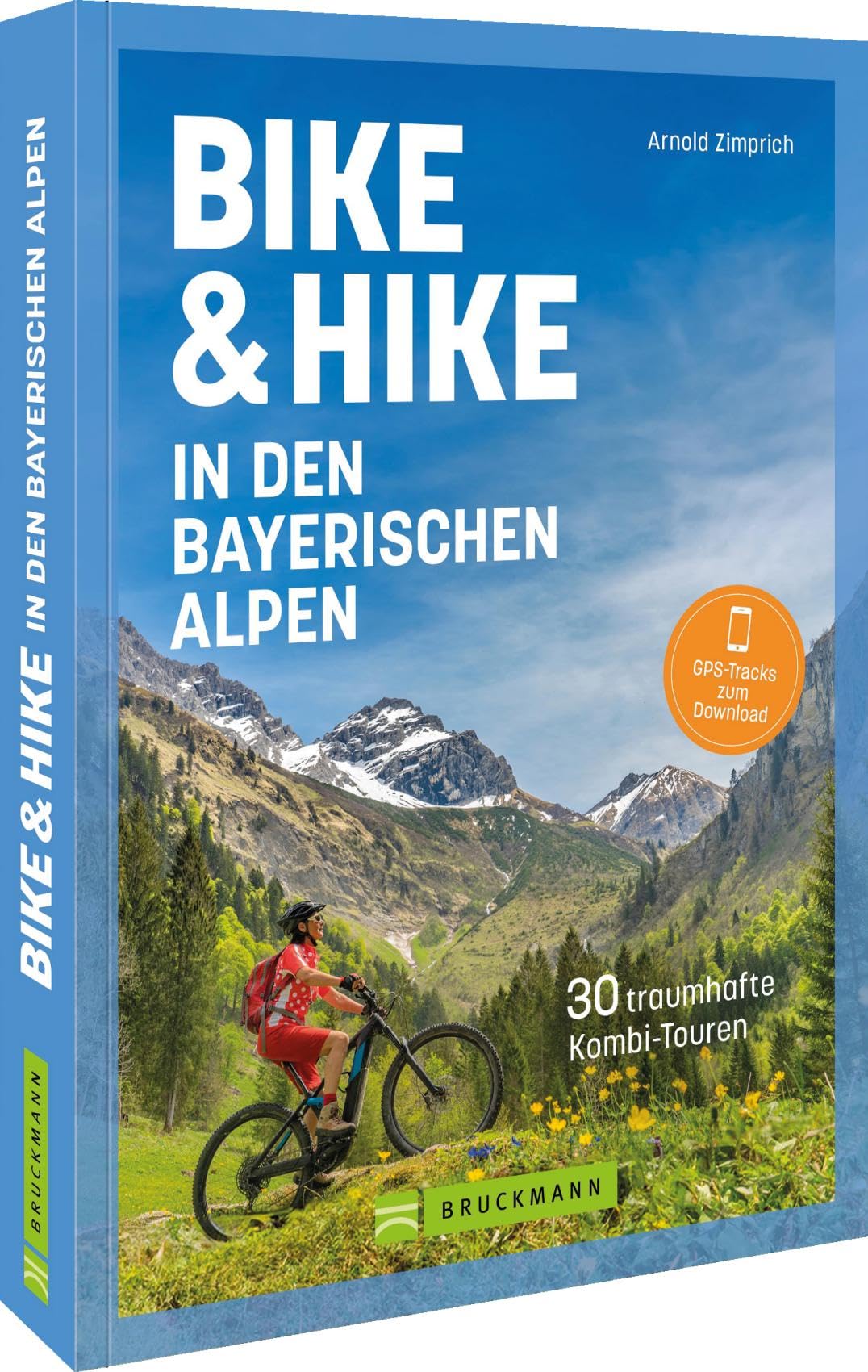 Bike & Hike in den bayerischen Alpen: 30 traumhafte Kombi-Touren für unvergessliche Erlebnisse beim Bike und Hike in den Bayerischen Alpen. : Zimprich, Arnold Bücher