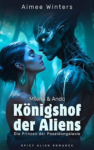 Königshof der Aliens – Milena &amp; Ando: Spicy Alien Romance (Die Prinzen der Poseidongalaxie) | Kurzroman