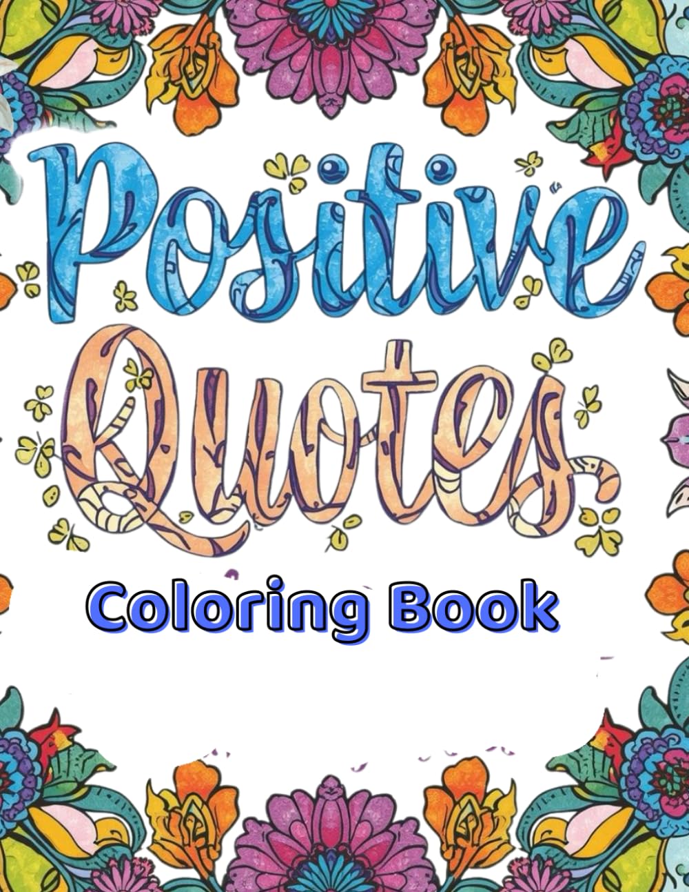 Positive Quotes Coloring Book for Adults and Teens: Relaxing Inspirational Sayings to Color for Stress Relief, Mindfulness, and Motivation