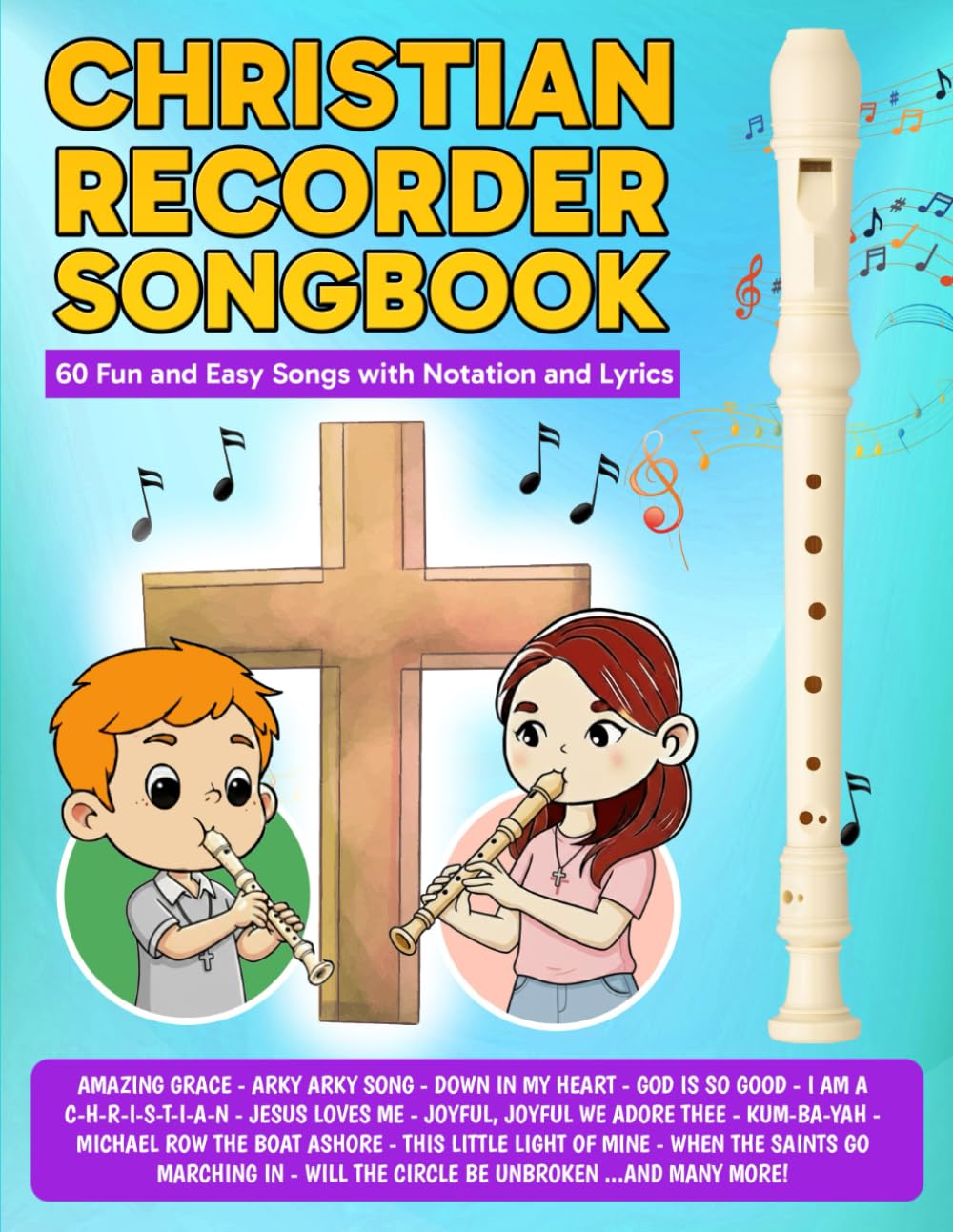 Christian Recorder Songbook: 60 Fun and Easy Songs with Notation and Lyrics (Beginner Recorder Songbooks)