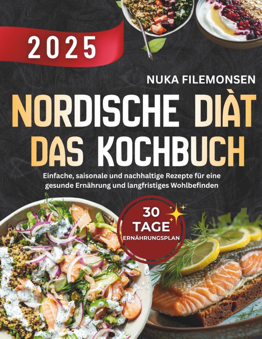 Die Nordische Diät – Das Kochbuch: Einfache, saisonale und nachhaltige Rezepte für eine gesunde Ernährung und langfristiges Wohlbefinden