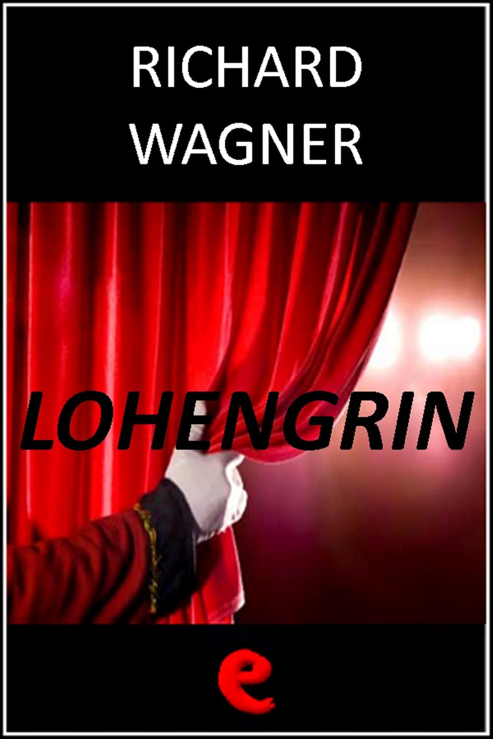 Lohengrin (Opera Essential) (French Edition)      Kindle Edition
