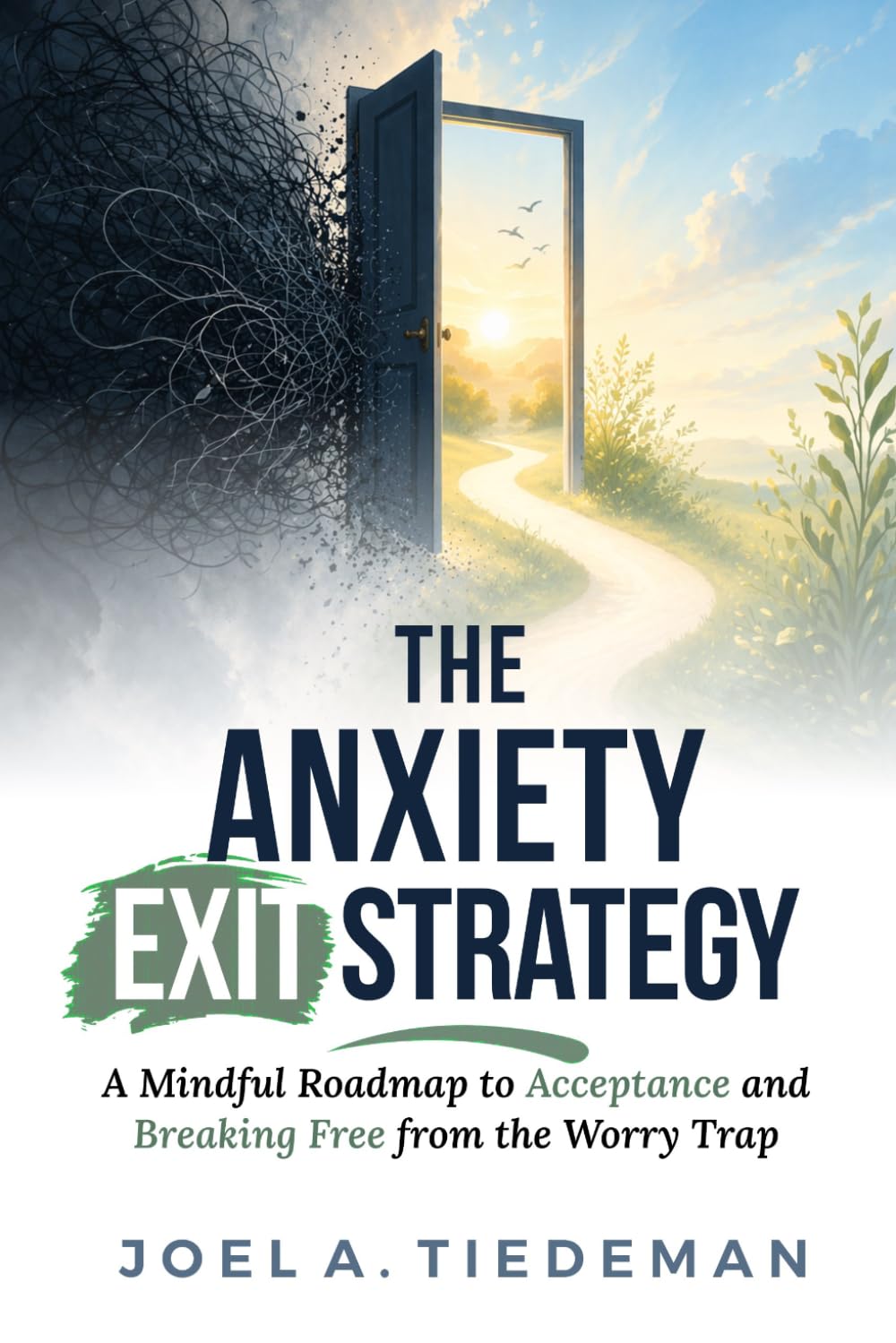 THE ANXIETY EXIT STRATEGY || Mindfulness and Acceptance Workbook for Anxiety: A Mindful Roadmap to Acceptance and Breaking Free from the Worry Trap