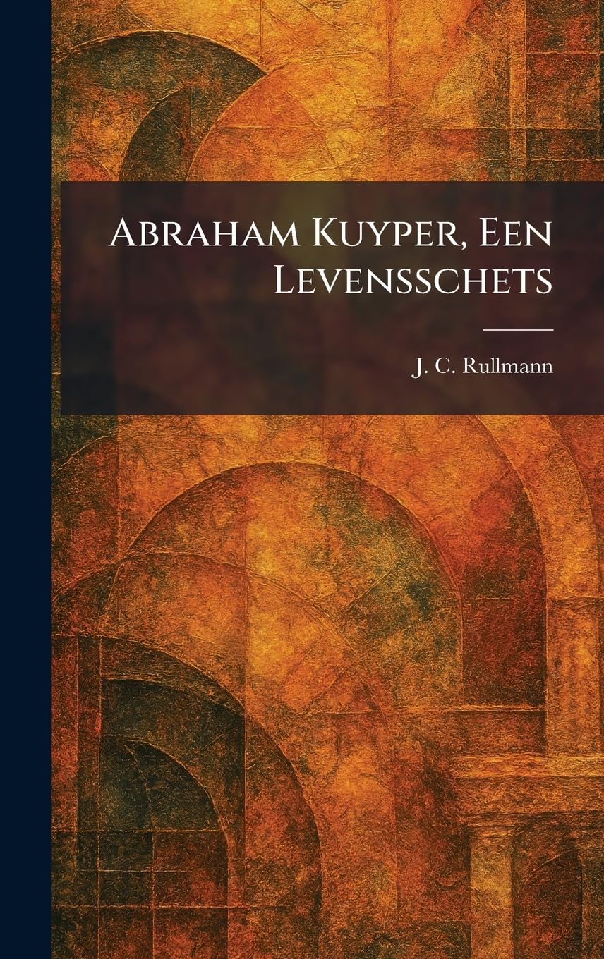 Abraham Kuyper, Een Levensschets