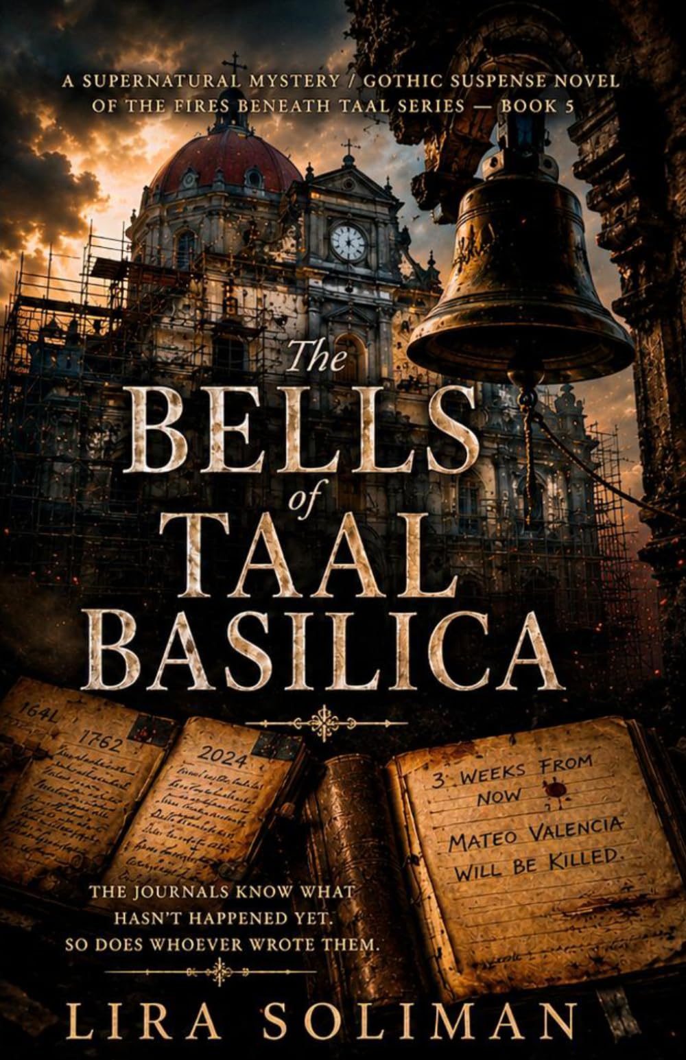 The Bells of Taal Basilica: A Gothic Supernatural Mystery of Prophetic Journals, Ancient Secrets, and a Deadly Conspiracy Beneath a Philippine Volcano (The Fires Beneath Taal)