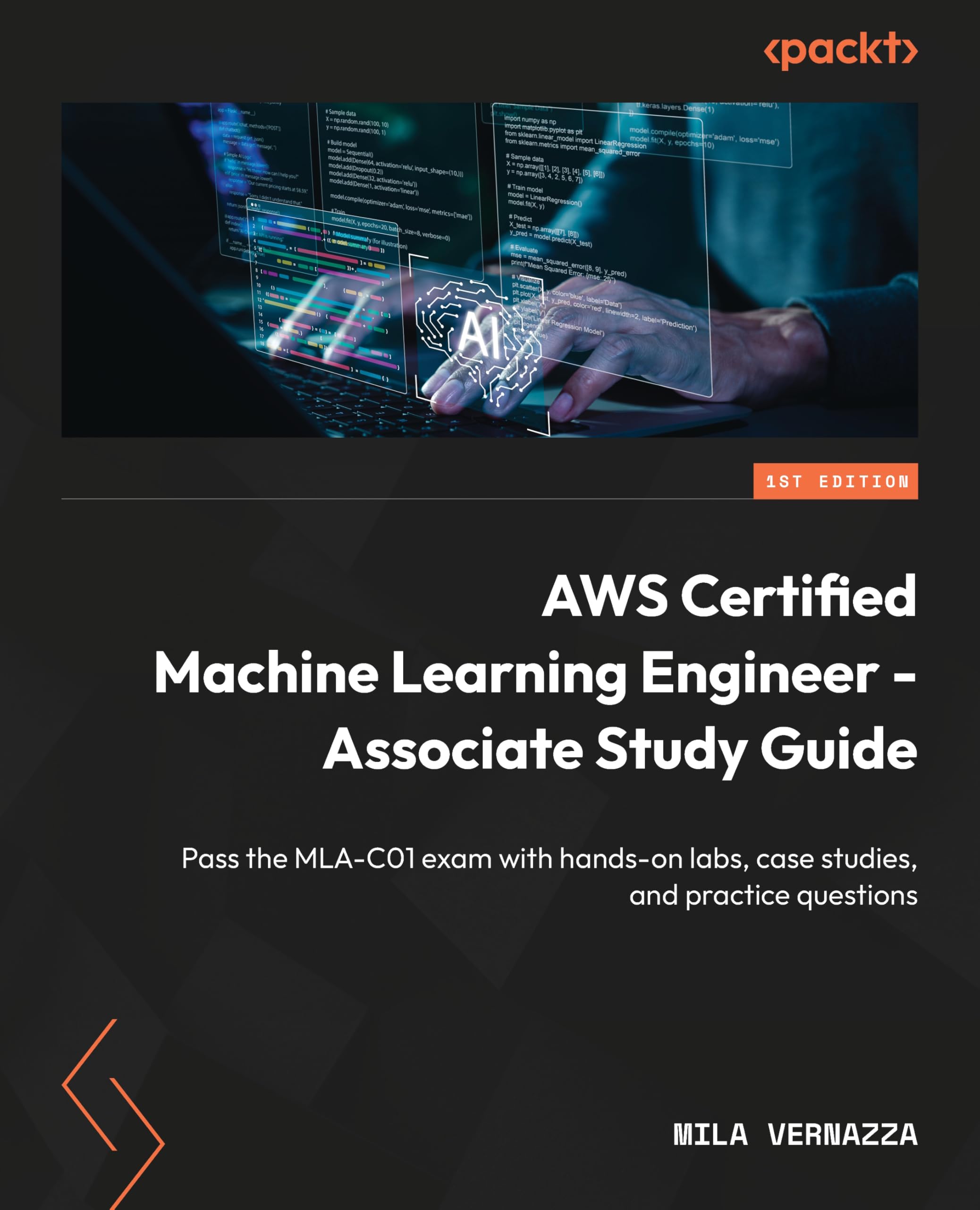 AWS Certified Machine Learning Engineer - Associate Study Guide: Pass the MLA-C01 exam with hands-on labs, case studies, and practice questions