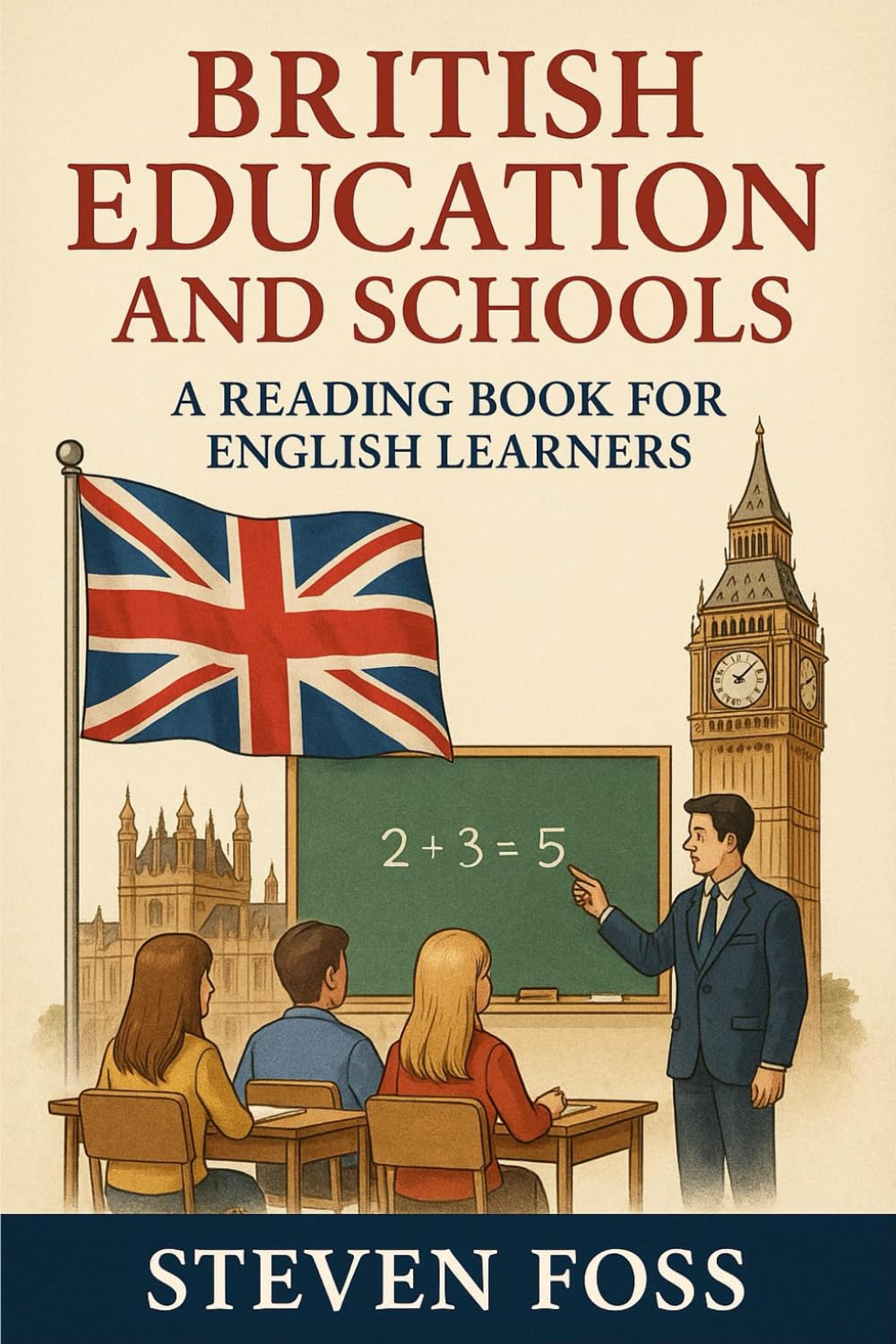 British education and schools: A reading book for English learners (Real English, Real British (A1-B2 reading books))