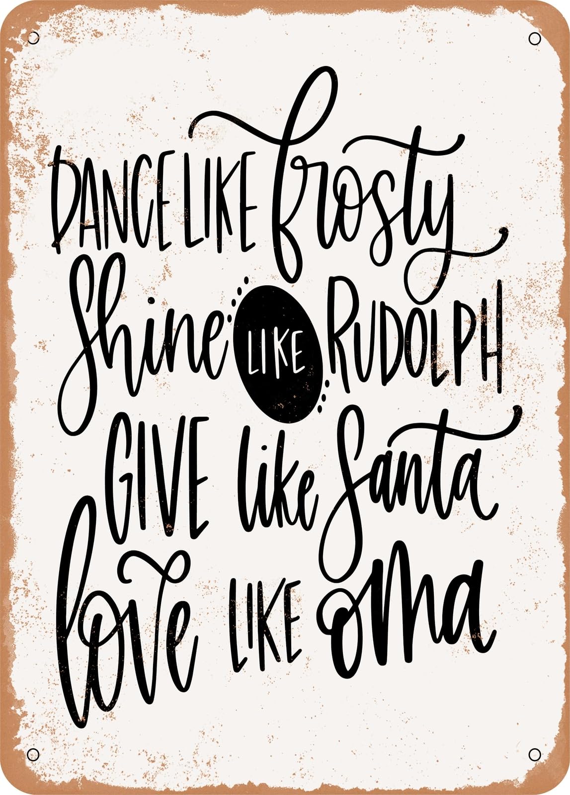 Metal Sign - Dance Like Frosty Love Like Oma - Vintage Look home decor