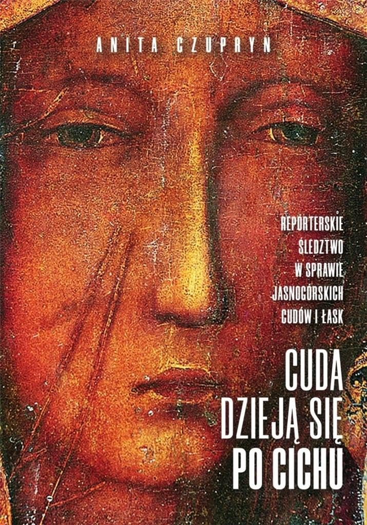 Cuda dzieją się po cichu: O jasnogórskich cudach i łaskach